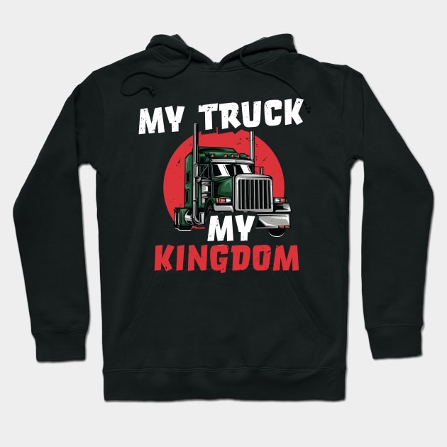 My truck, my kingdom / Trucker Dad design / Truck Papi gift idea / Trucker Dad, funny Truck Driver Dad present / Trucker Dad design Gift Hoodie by Anodyle